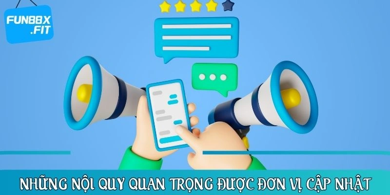 Những nội quy quan trọng được đơn vị cập nhật trong điều khoản