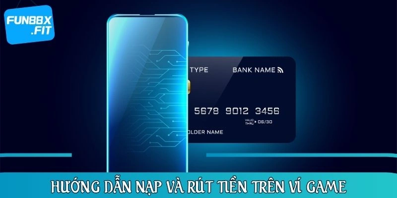 Hướng dẫn nạp và rút tiền trên ví game cho các tân binh