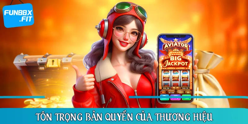 Bet thủ phải tôn trọng bản quyền thương hiệu