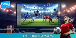 Cách Chơi Kèo Macao FUN88 Và Bật Mí Chiến Thuật Siêu Đỉnh