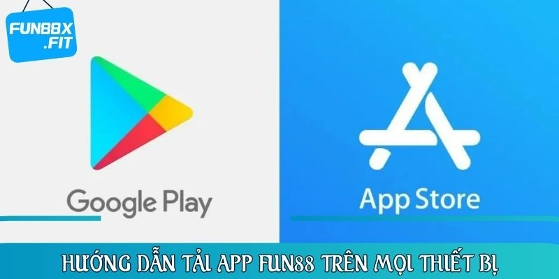 Hướng dẫn tải app FUN88 trên mọi thiết bị