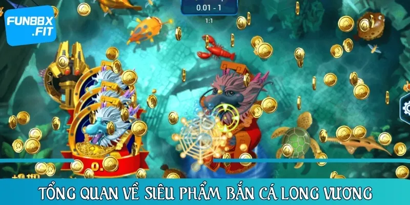 Bắn cá Long Vương là phiên bản săn cá đổi thưởng vô cùng hấp dẫn